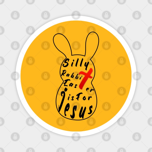 Silly Rabbit Easter is for Jesus, happy easter day funny tee gift, easter bunny Magnet by artspot